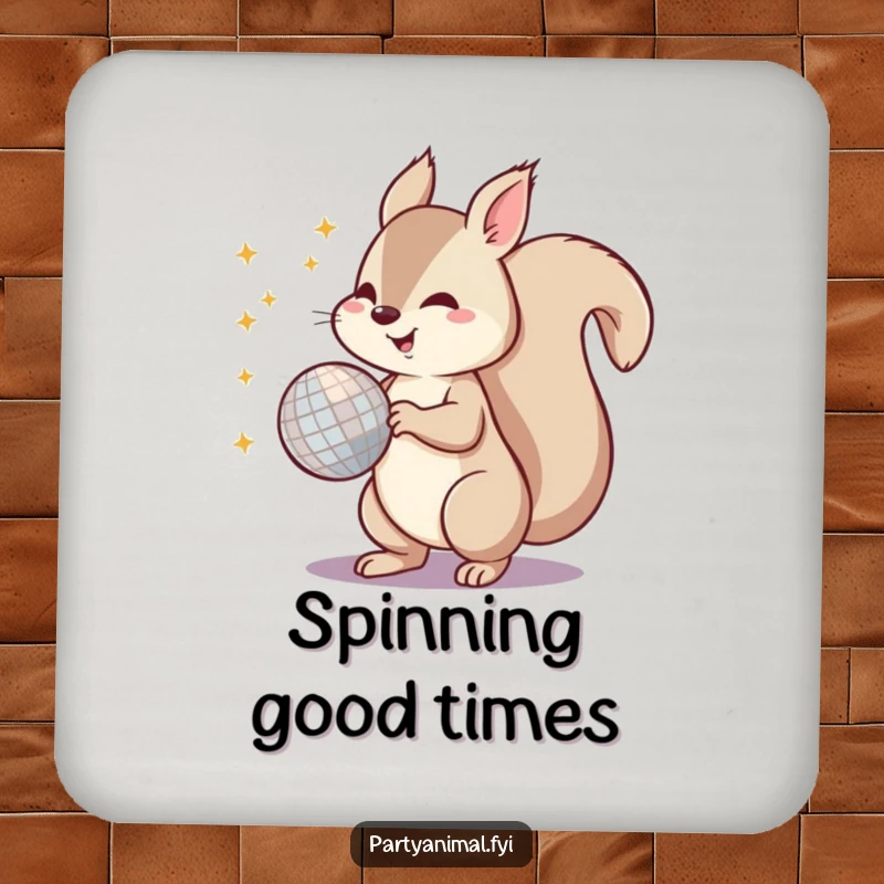 Funny drink coaster featuring an energetic squirrel spinning a shimmering disco ball with its tail, radiating party energy.