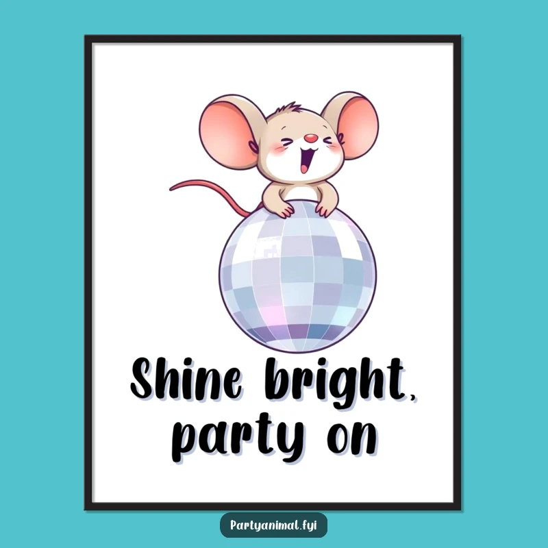 Funny Thrilled Mouse on Disco Ball Poster: Hilarious Wall Art Gift!